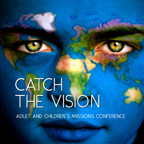 Catch the Vision: 2017 Global Missions Conference