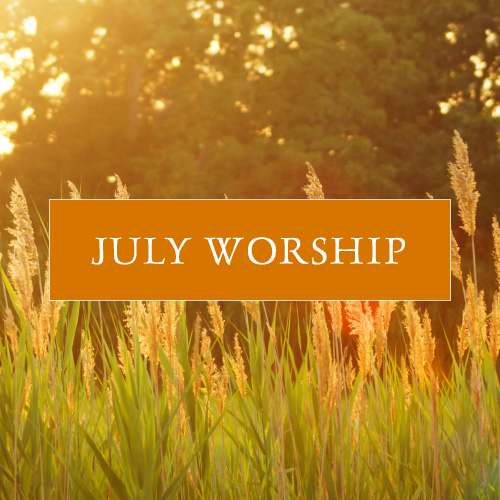 July Worship and Sunday School