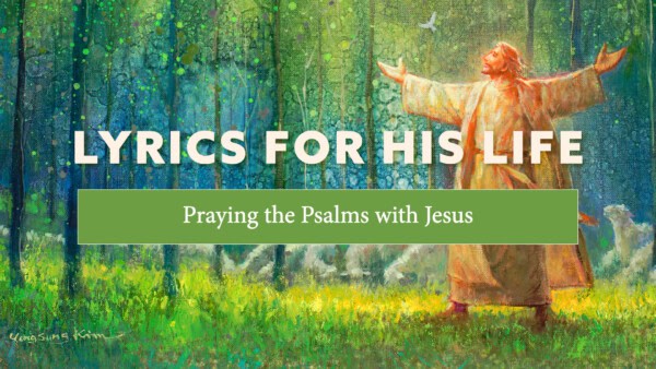 A painting of Jesus with arms raised in a green forest, for Lent: "Lyrics for His Life—Praying Alongside Jesus with the Psalms" at First Presbyterian Church.
