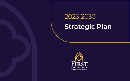 Dark blue graphic with “2025-2030 Strategic Plan” and the First Presbyterian Church Baton Rouge logo at the bottom.