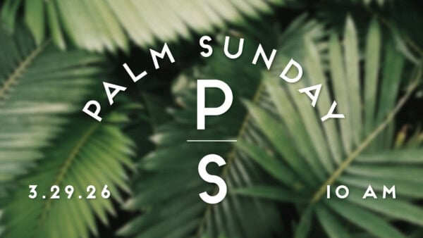 Text "Palm Sunday" and "3.29.26 - 10 AM" over blurred palm leaves with large "P S" for First Presbyterian Church in the center.
